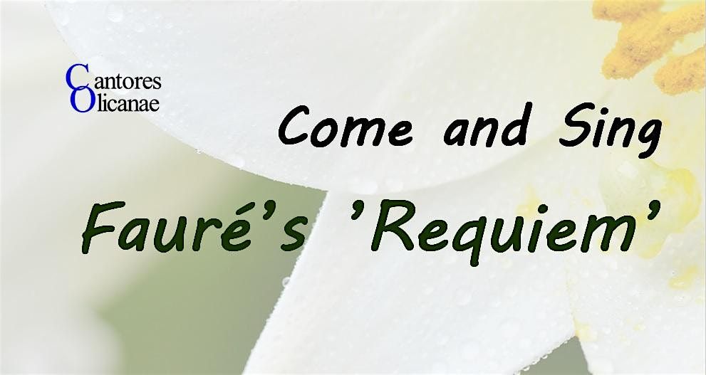 Come and Sing Faur\u00e9's Requiem