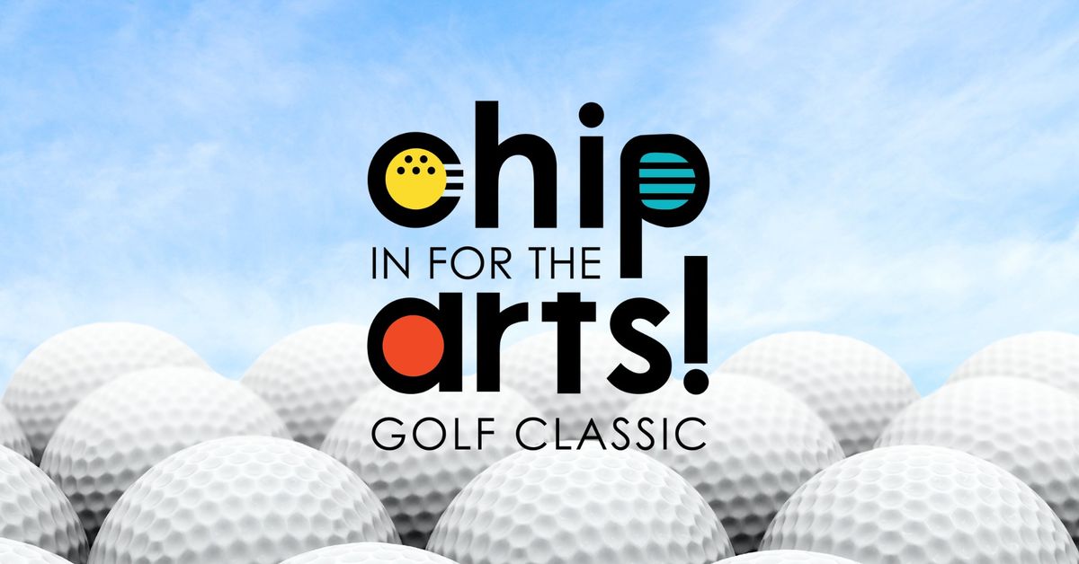 Chip in for the Arts Golf Classic