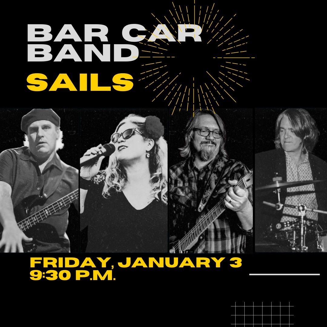 Fri. Jan. 3 * Bar Car Band * Sails American Grill