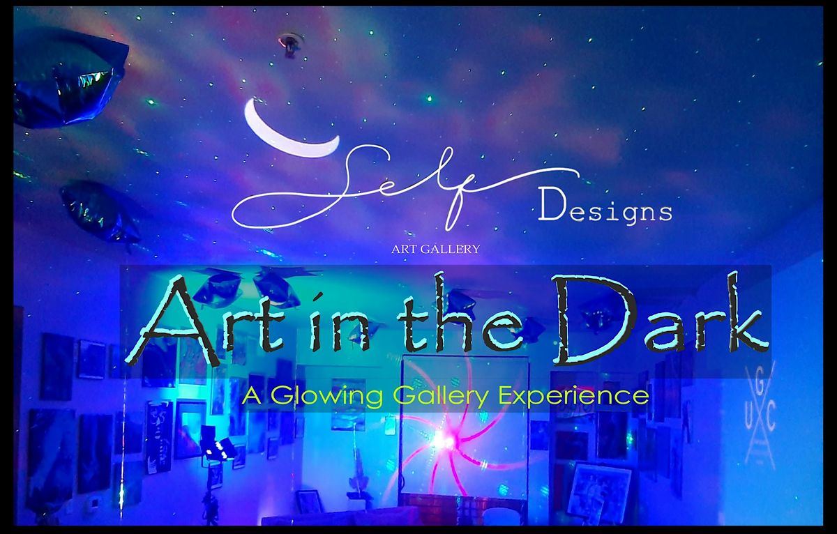 ART IN THE DARK\/OPEN MIC AFTER PARTY - A GLOWING GALLERY EXPERIENCE!
