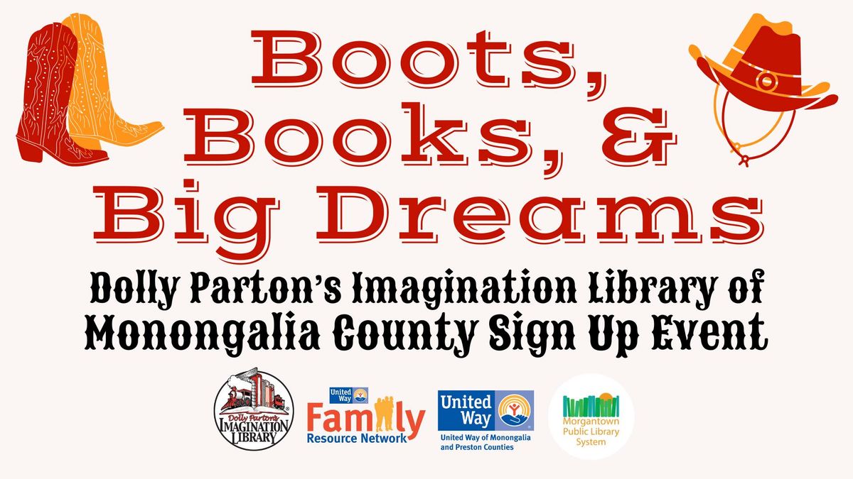 Boots, Books, & Big Dreams: Imagination Library of Monongalia County Sign-Up Event (System-Wide)