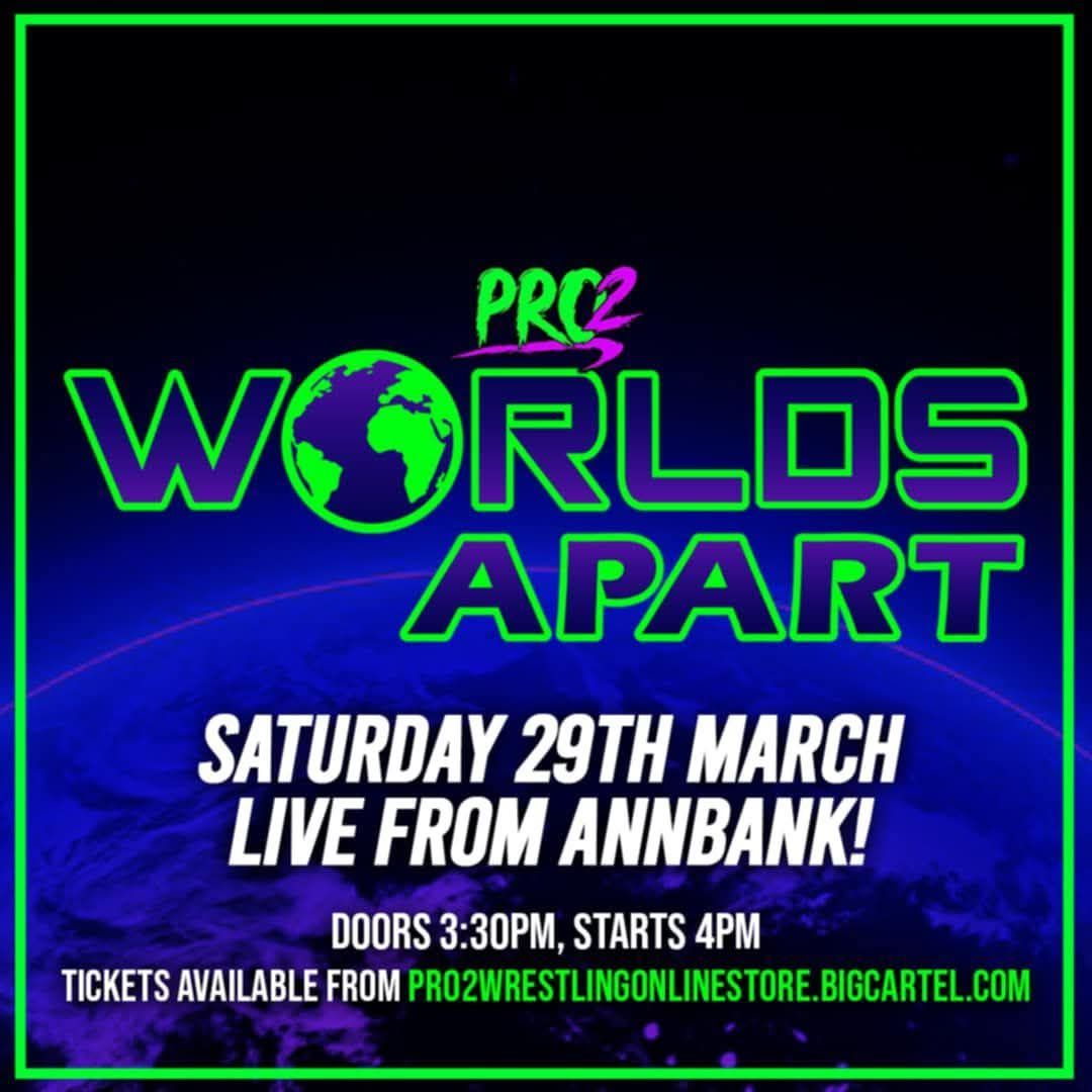 Pro2 Wrestling Presents: Worlds Apart - Live at Annbank Village Hall 29th March 2025!!