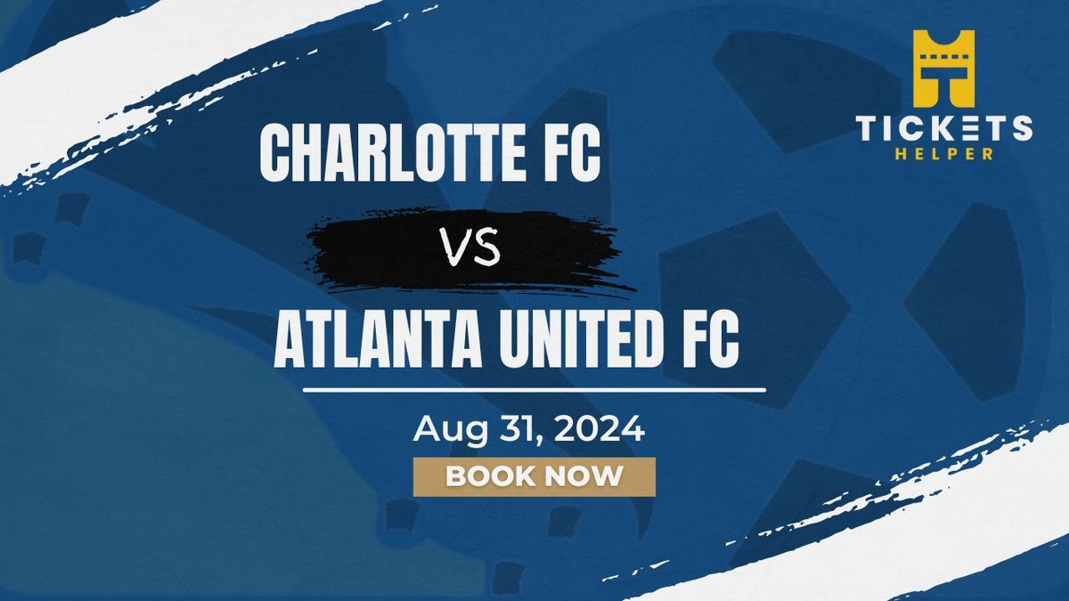 Charlotte FC vs. Atlanta United FC