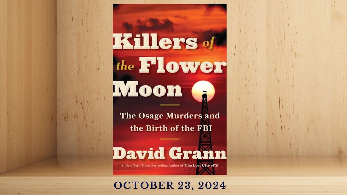 Book Discussion of Killers of the Flower Moon by David Grann