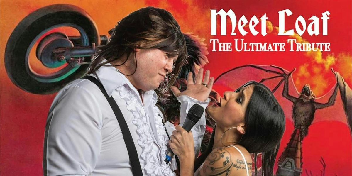 Celebrate July 4th with Meet Loaf: The Ultimate Tribute to Meat Loaf