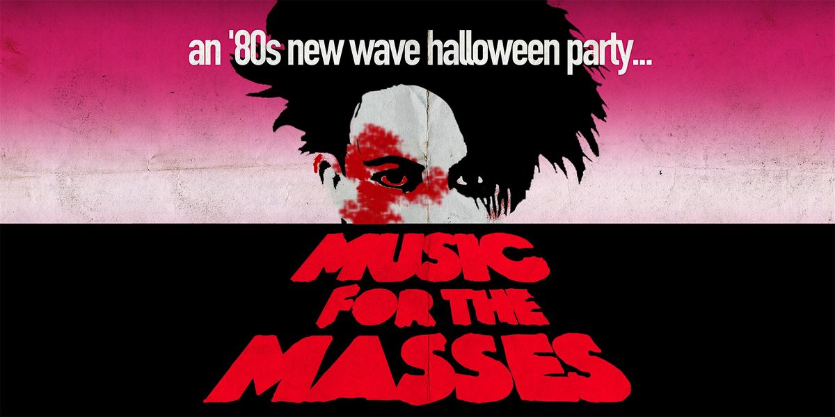 Music for the Masses: Dark 80's New Wave Nite [Halloween Edition]