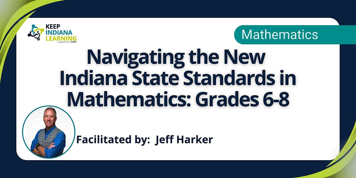 Navigating the New Indiana State Standards in Mathematics: Grades 6-8
