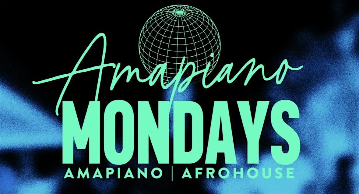 AMAPIANO MONDAYS - Afrohouse & Amapiano weekly