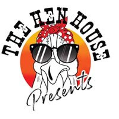 The Hen House Presents