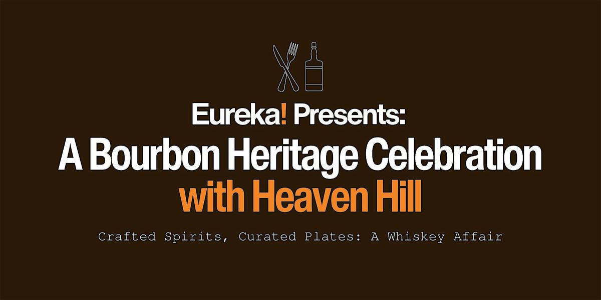 Eureka! Fresno | A Bourbon Heritage Celebration with Heaven Hill