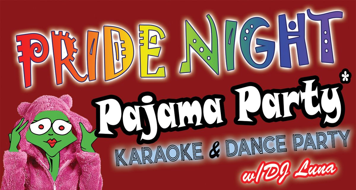 Pride Night - Pajama Party \u2022 Karaoke & Dance Party