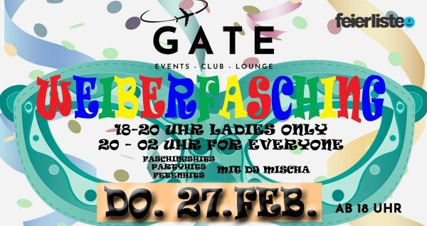 WEIBERFASCHING im GATE - DO. 27. FEBRUAR