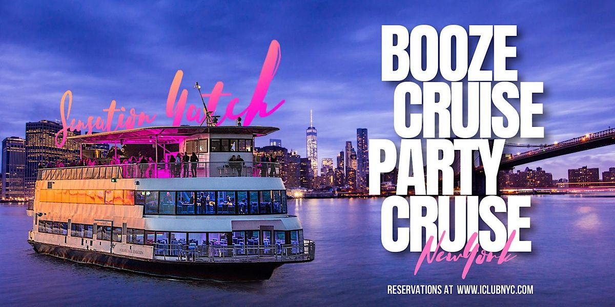 JULY 5TH  BOOZE CRUISE PARTY CRUISE|  NYC YACHT  Series