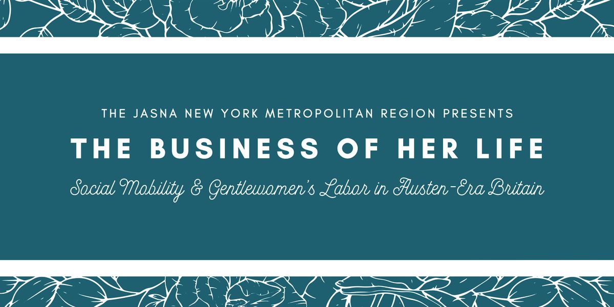 The Business of Her Life: JASNA NYM Spring Meeting