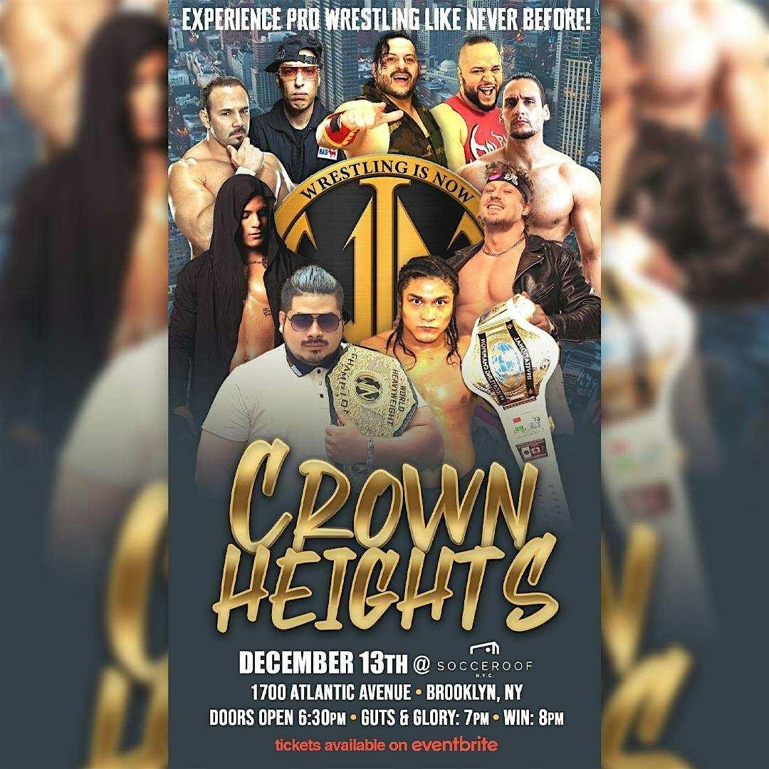 Wrestling Is Now LLC Presents "Crown Heights"