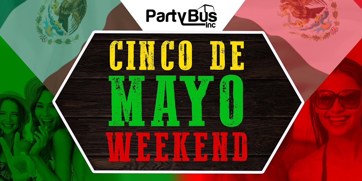 Cinco De Mayo Weekend Party Bus Dayclub Crawl & Pool Party Tour