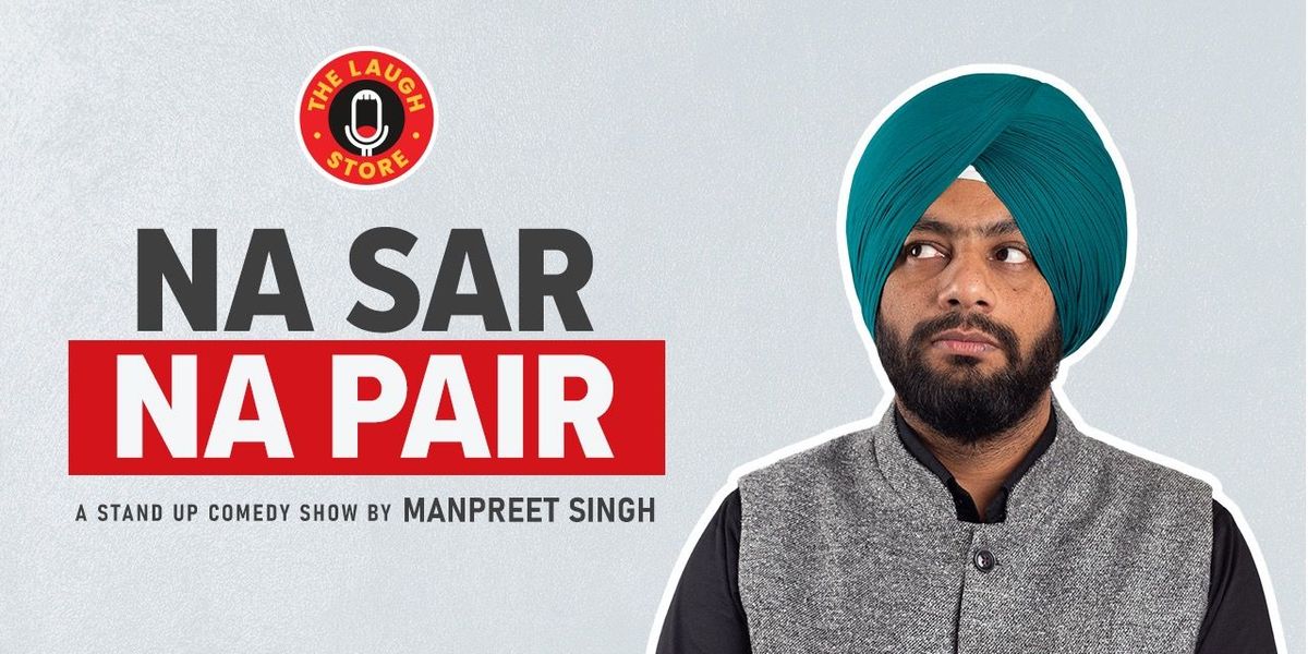 Na Sar Na Pair - Standup Show by Manpreet Singh