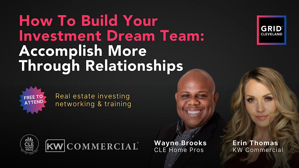 How 2 Build Your Investment Dream Team: Accomplish More Thru Relationships