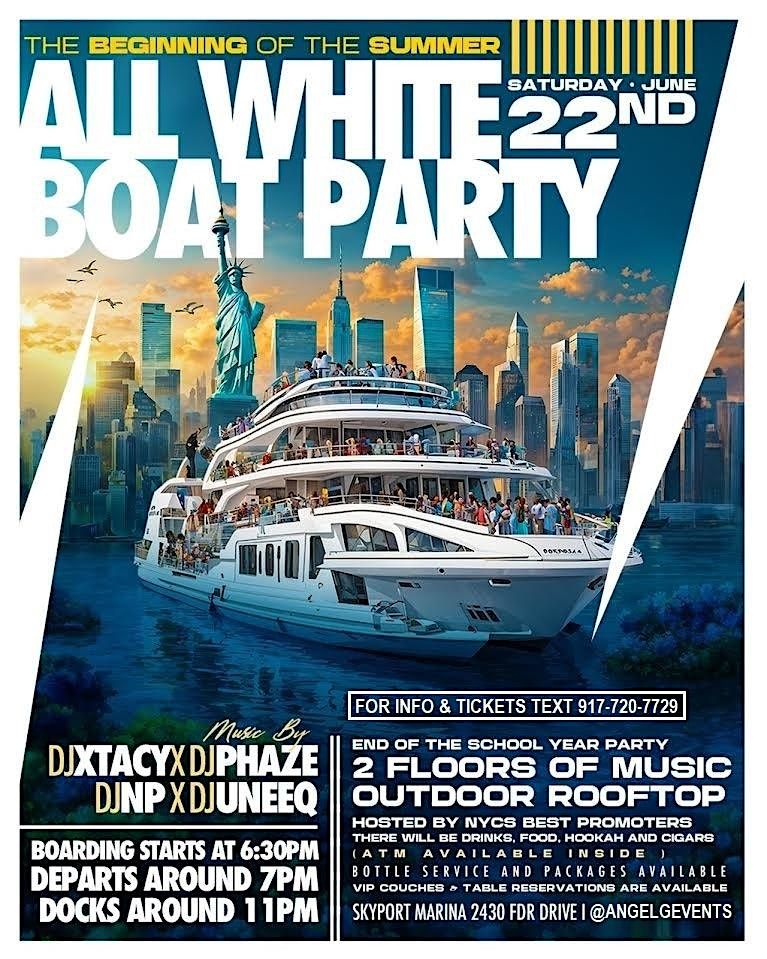 The Beginning of Summer: All White Boat Party (Hosted By Angel G Events)