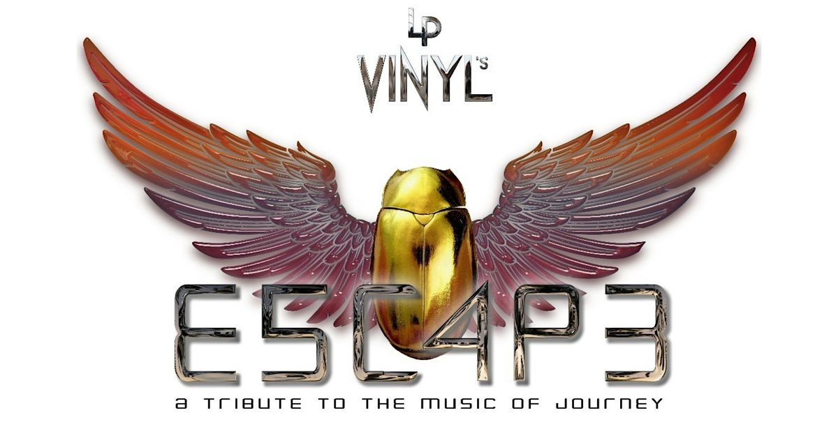 LP Vinyl's ESCAPE- A Tribute to the Music of Journey