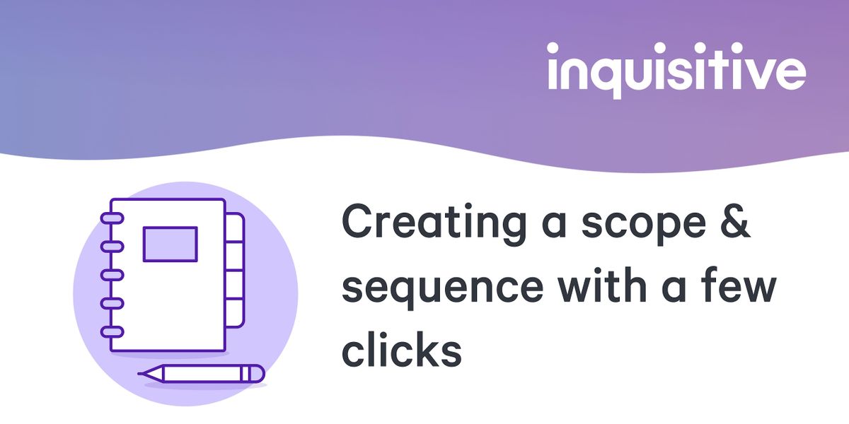 Creating a scope & sequence with a few clicks