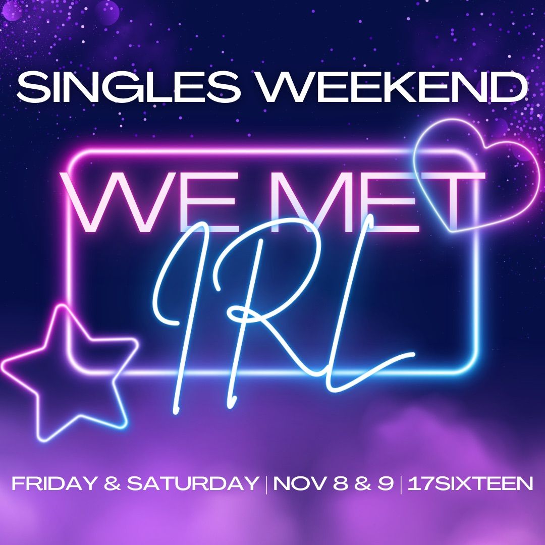 We Met IRL - Singles Weekend