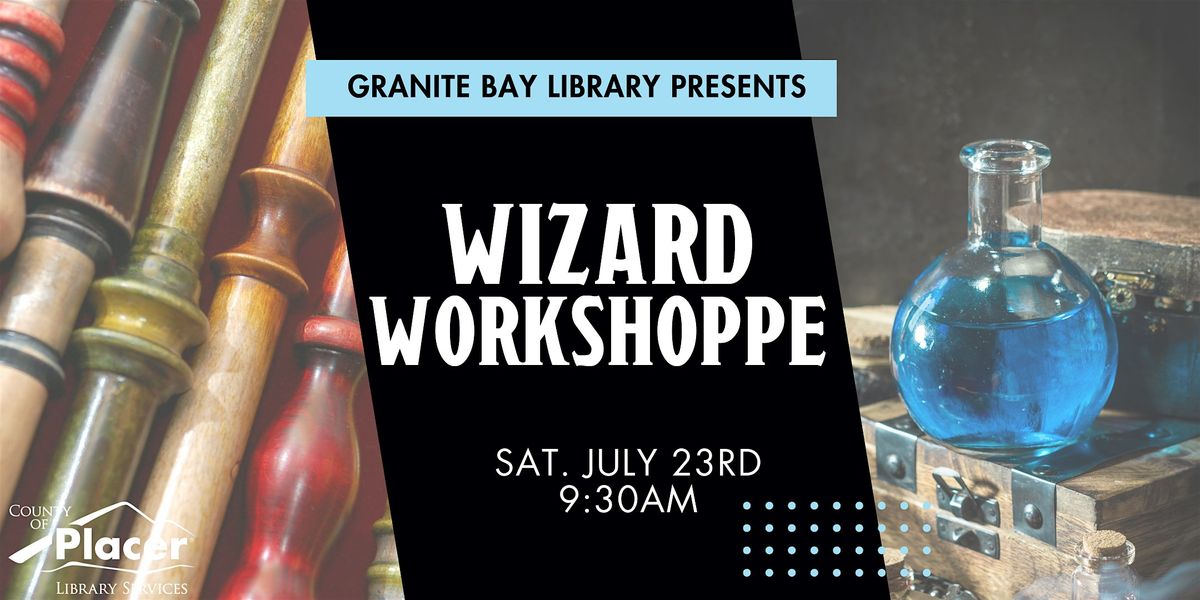 Wizard Workshoppe at the Granite Bay Library