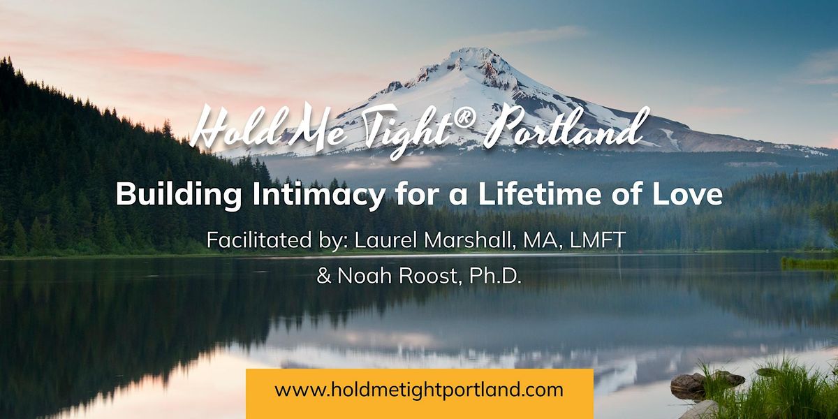 Hold Me Tight\u00ae Portland: Weekend Couples Retreat - May 17\/18, 2024