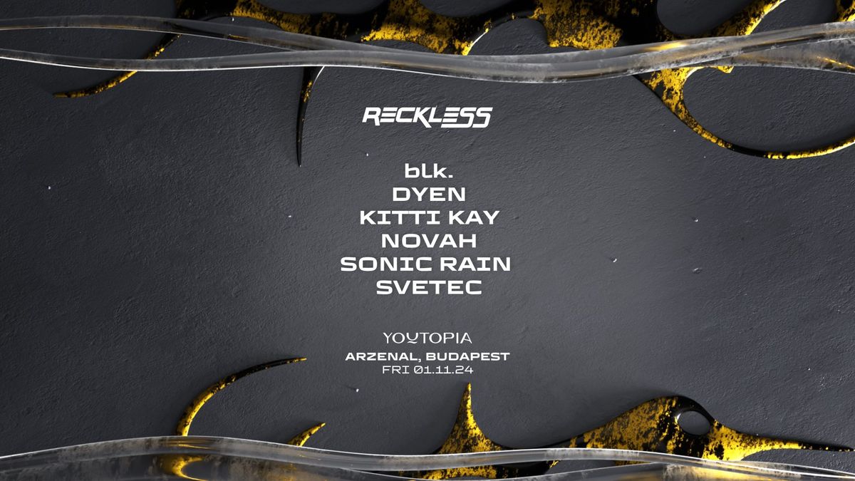 Youtopia invites RECKLESS w\/ blk. ~ DYEN ~ Novah ~ SveTec at Arzen\u00e1l