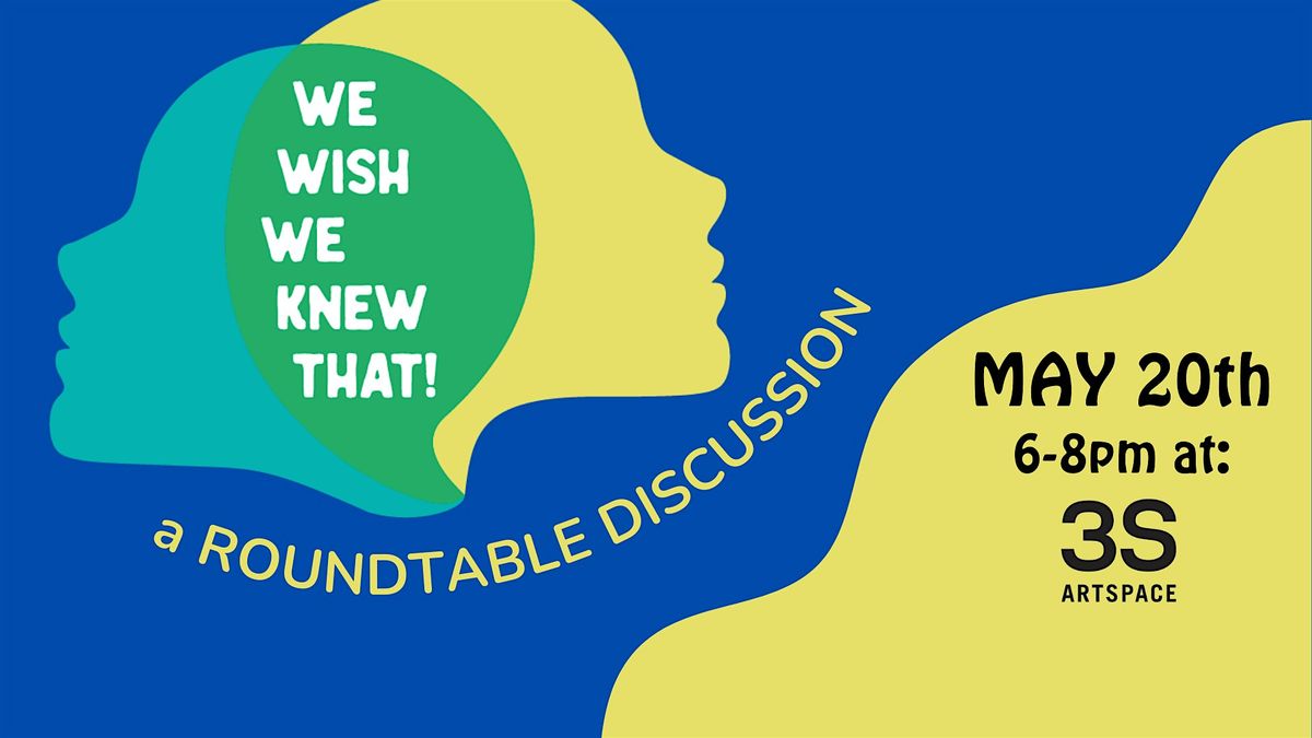 We Wish We Knew That: A  Roundtable Discussion
