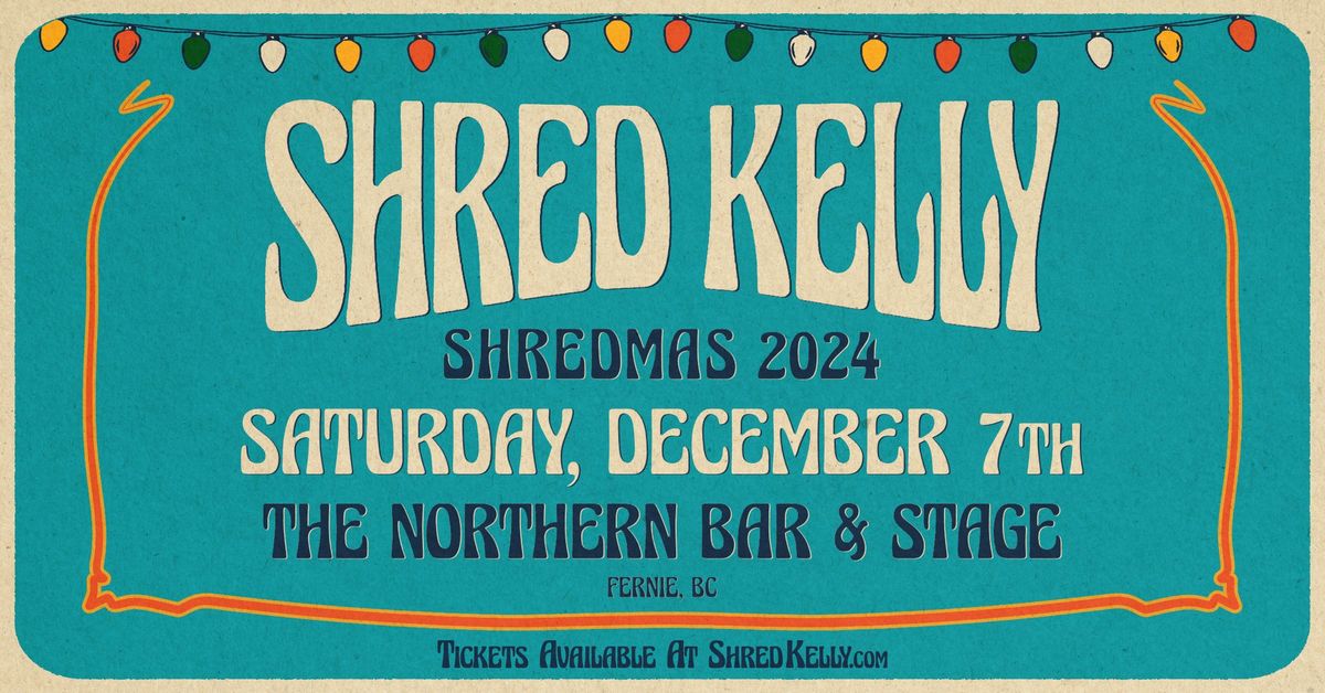 Shred Kelly | Shredmas 2024! | Live At The Northern