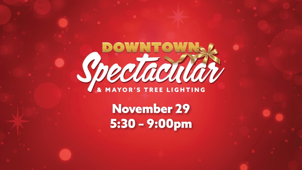 Downtown Spectacular & Mayor's Tree Lighting | Illumination du sapin de No\u00ebl avec la mairesse