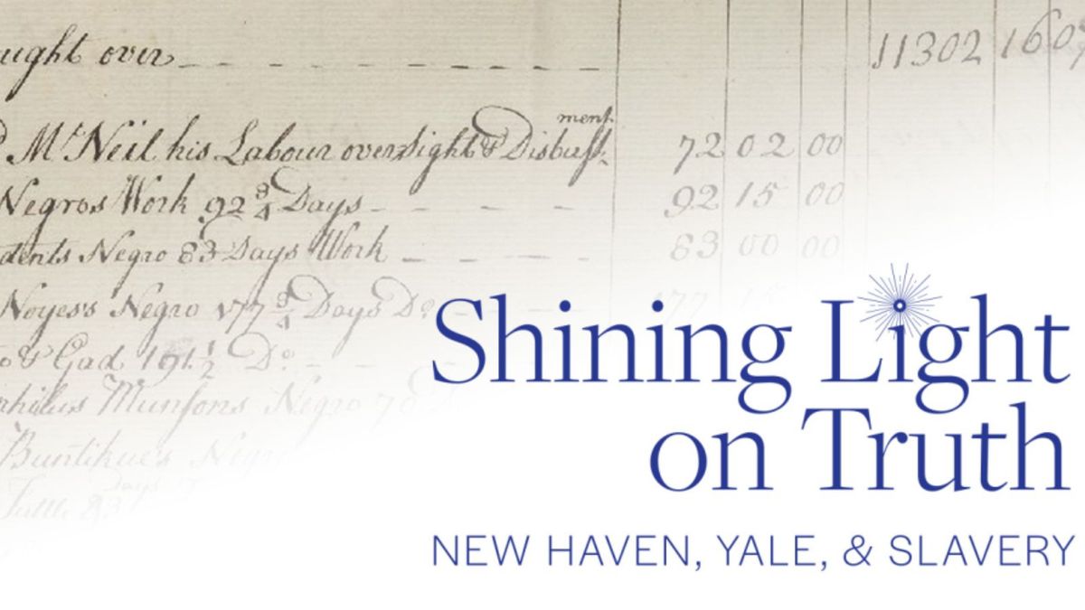 \u2018Shining Light on Truth: New Haven, Yale, and Slavery\u2019 Exhibit Tour with Yale Alumni College