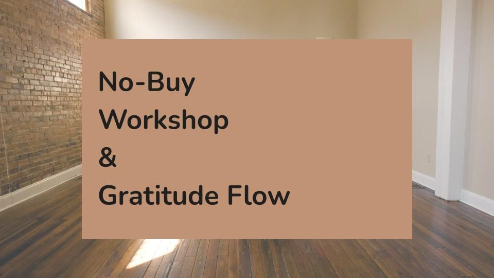 No-Buy Workshop & Gratitude Flow