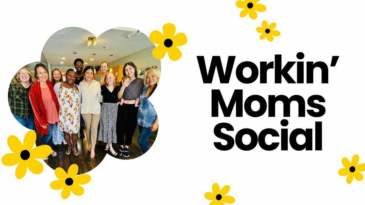 WORKIN' MOMS SOCIAL- July