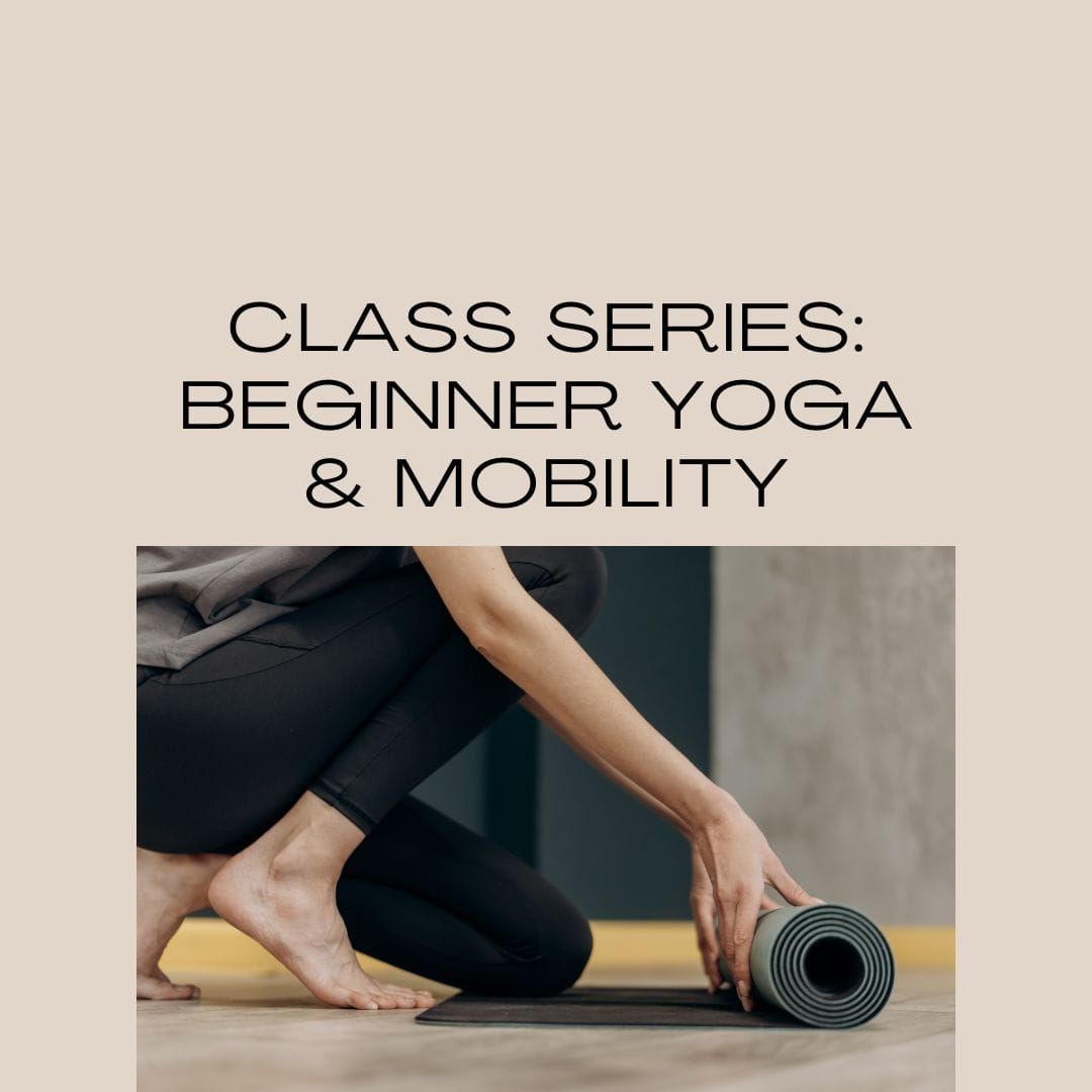 Beginner Yoga & Mobility Class Series