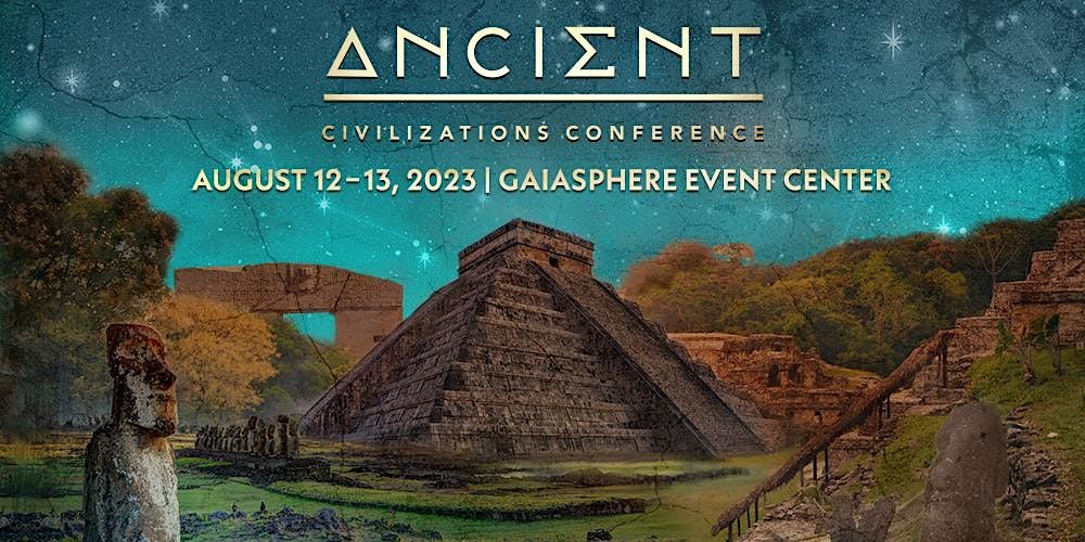 Ancient Civilizations Conference 2023, GaiaSphere Event Center