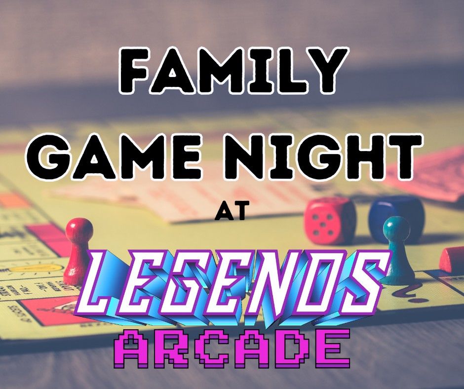 Family Game Night at Legends Arcade