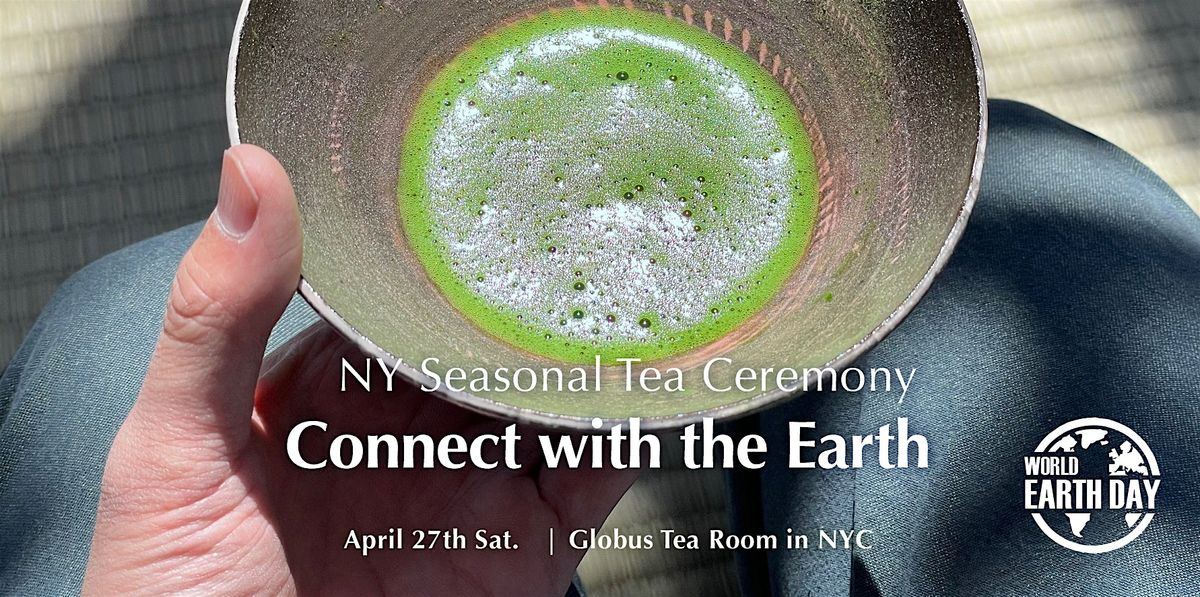 NY Seasonal Tea Ceremony "Connect with the Earth 2024"
