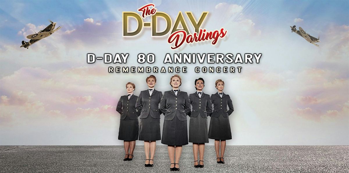 The D-Day Darlings: 80th Anniversary Remembrance Concert
