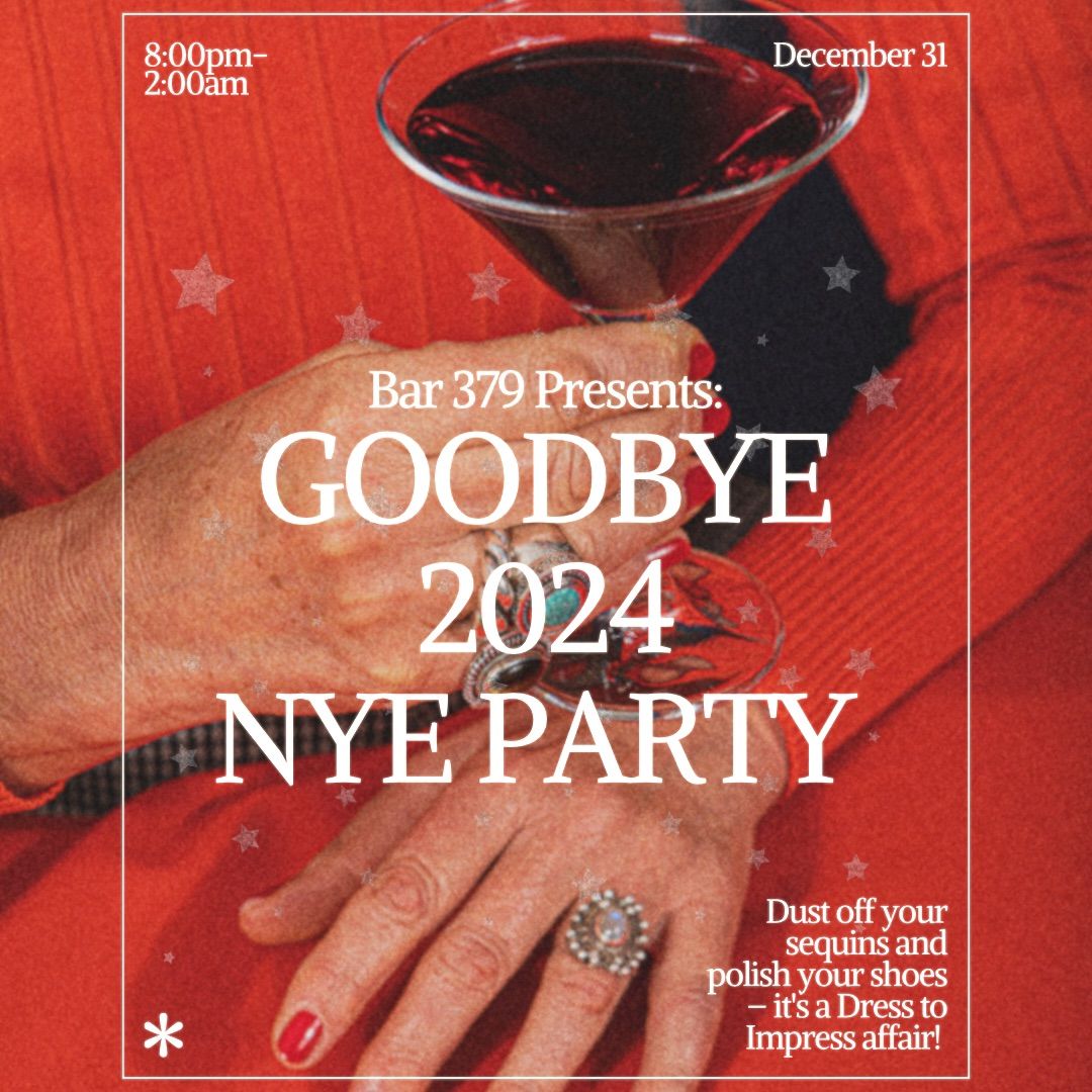 GOODBYE 2024 NYE PARTY