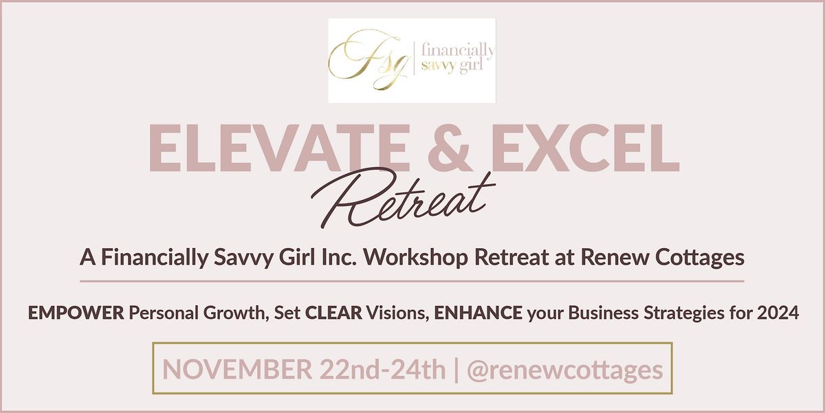 Elevate & Excel Retreat - A Financially Savvy Girl Inc. Workshop & Retreat