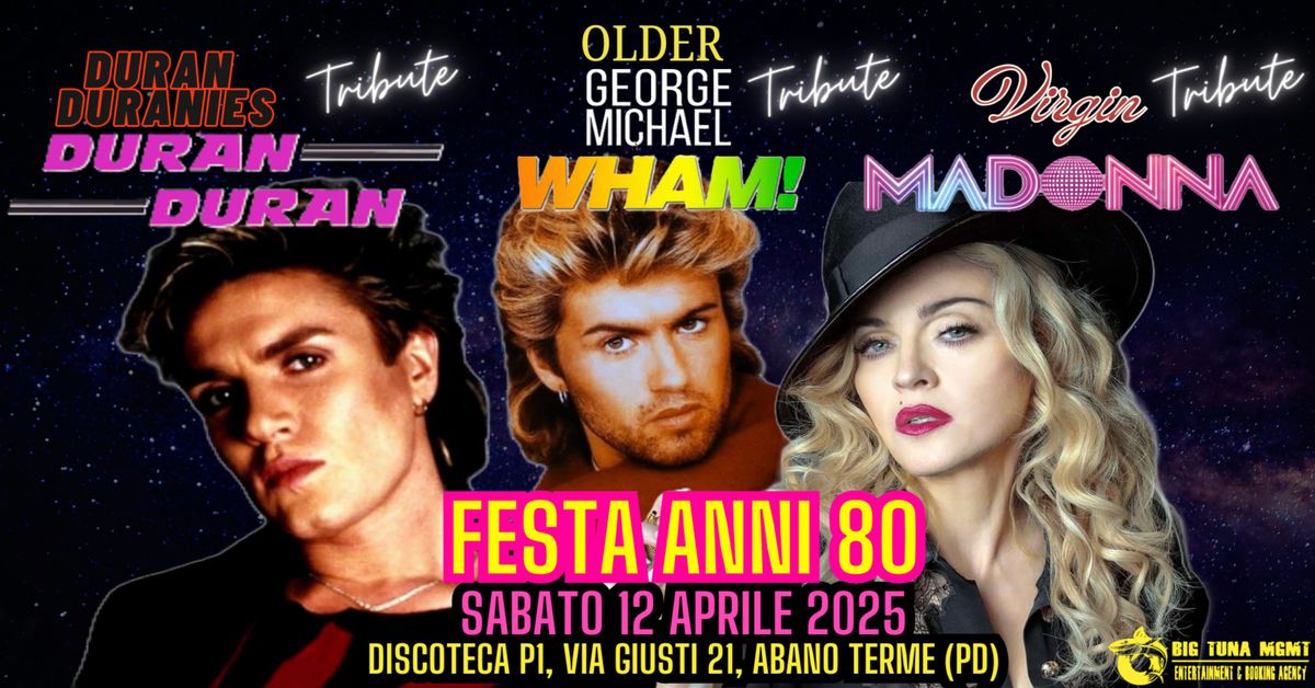 DURAN DURAN, GEORGE MICHAEL & MADONNA TRIBUTE NIGHT - FESTA ANNI '80 live@DISCOTECA P1, ABANO (PD)