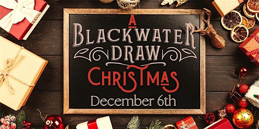 Caldwell Entertainment proudly presents \u201cA Blackwater Draw Christmas\u201d