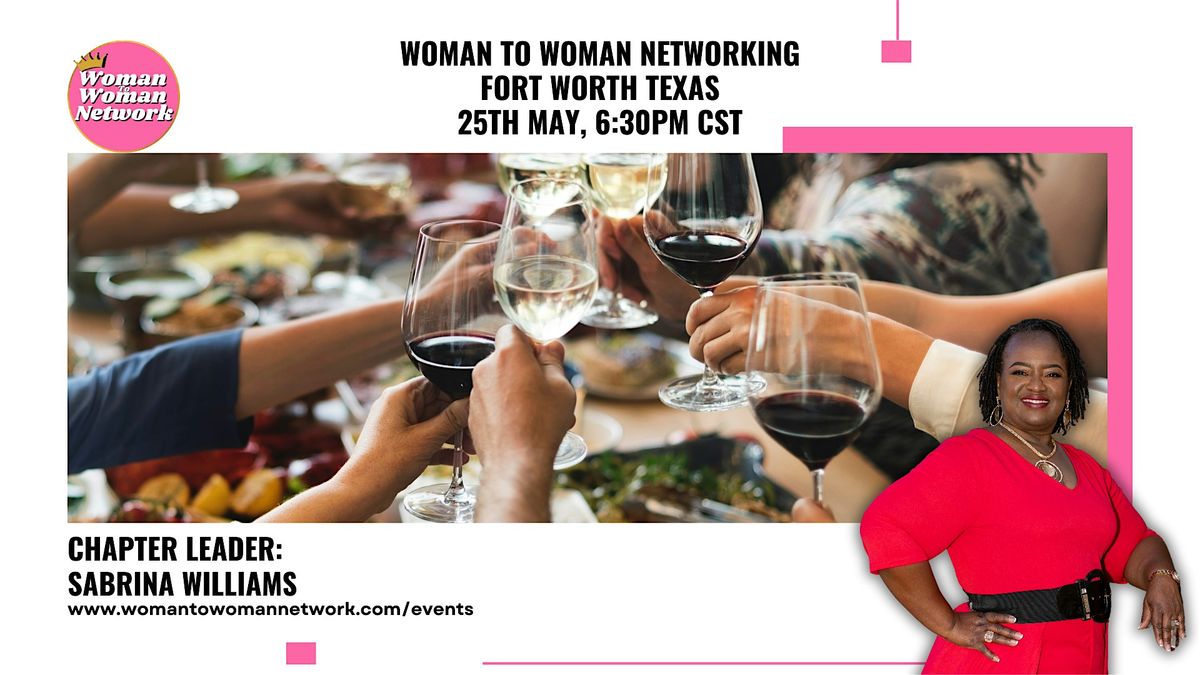 Woman To Woman Networking - Fort Worth TX