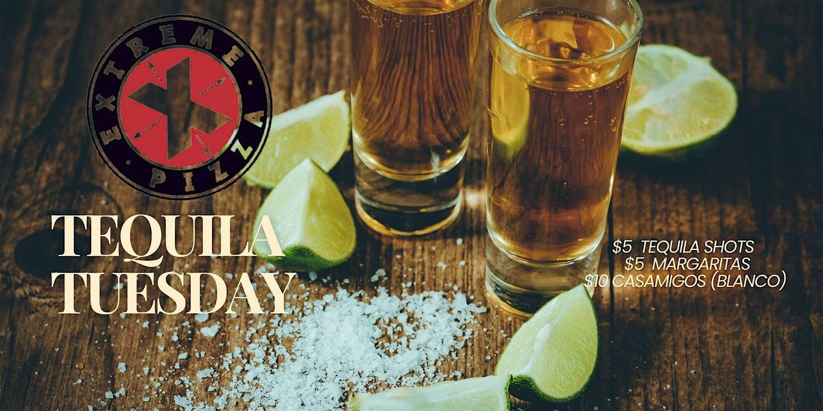 Tequila Tuesdays @ Extreme Pizza Barracks Row * Every Tuesday