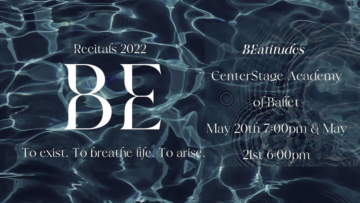 Recital 2022 - BEatitudes - CenterStage Academy of Ballet - Sat. 6:00 PM