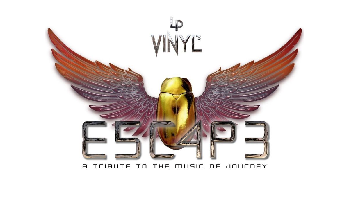 LP Vinyl's ESCAPE- A Tribute to the Music of Journey