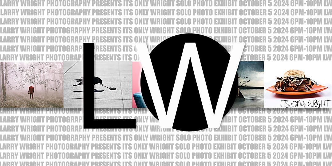 "It's Only wRight" Solo Photo Exhibit