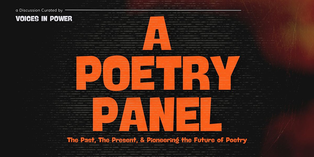 A Poetry Panel: The Past, The Present, & Pioneering The Future of Poetry